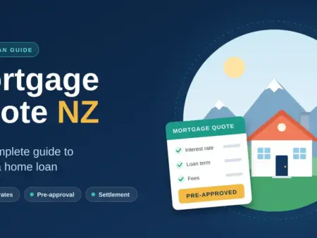 Mortgage Quote NZ: Your Complete Guide to Getting a Home Loan