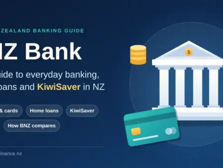 BNZ Bank: Your Guide to Banking, Home Loans and KiwiSaver in NZ
